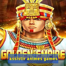 assistir animes games